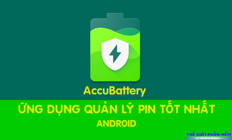 AccuBattery – Phần mềm quản lý Pin tốt nhất cho Android