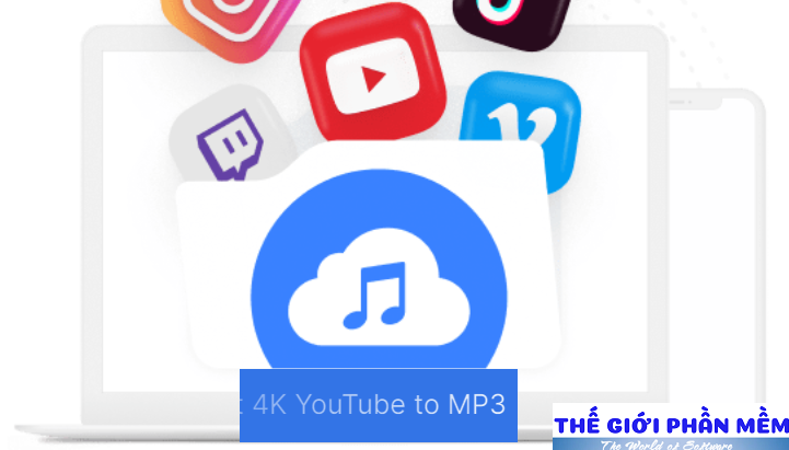 4K Youtube to MP3 – Phần mềm chuyển Video trên Youtube thành file MP3