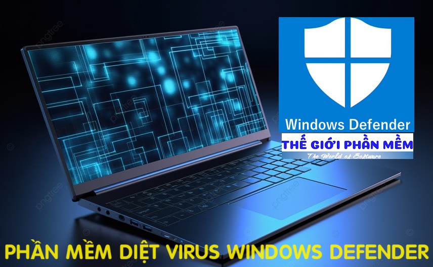 Windows Defender – Phần mềm bảo vệ máy tính khỏi Virus