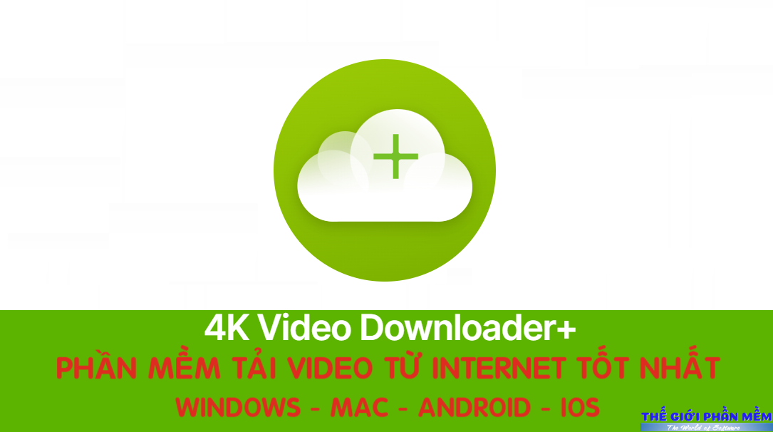 4K Video Downloader – Ứng dụng tải video chất lượng cao từ Internet