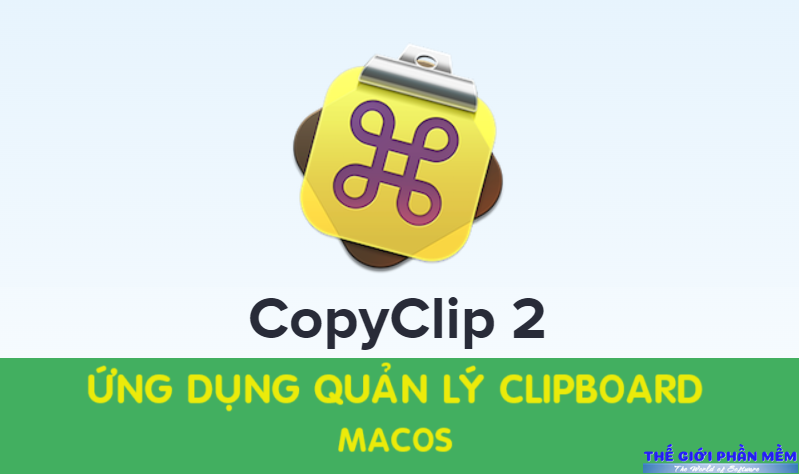 CopyClip 2 – Ứng dụng quản lý Clipboard chuyên nghiệp