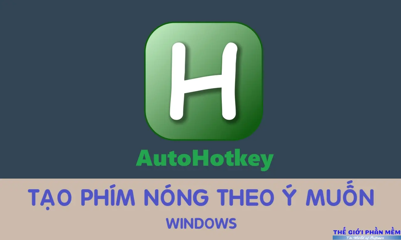 AutoHotkey – Tạo phím nóng chuột – bàn phím tùy ý người dùng