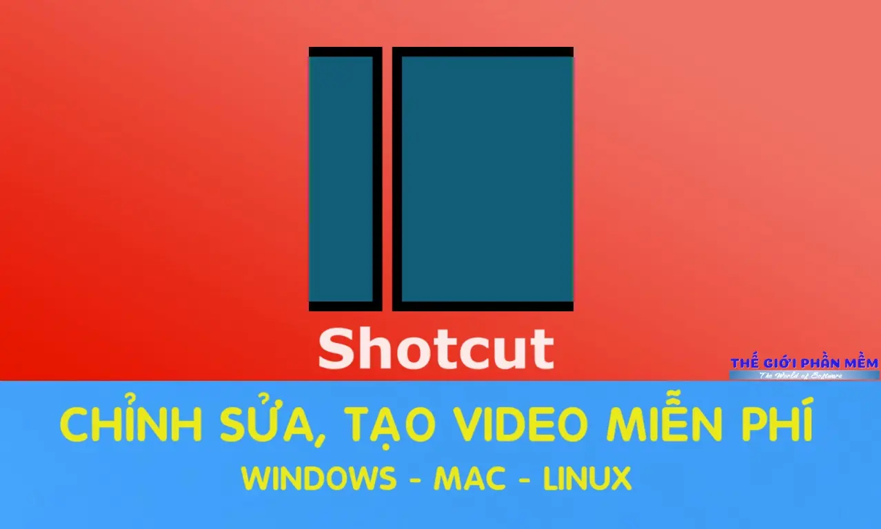 Shotcut – Phần mềm tạo, sửa video hoàn toàn miễn phí