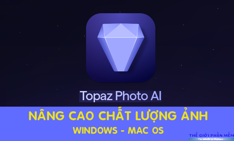 Topaz Photo AI – Phần mềm nâng cao chất lượng ảnh