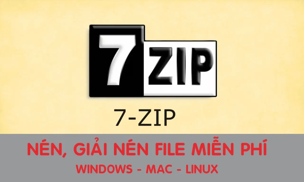 7-Zip – Phần mềm nén, giải nén miễn phí tốt nhất