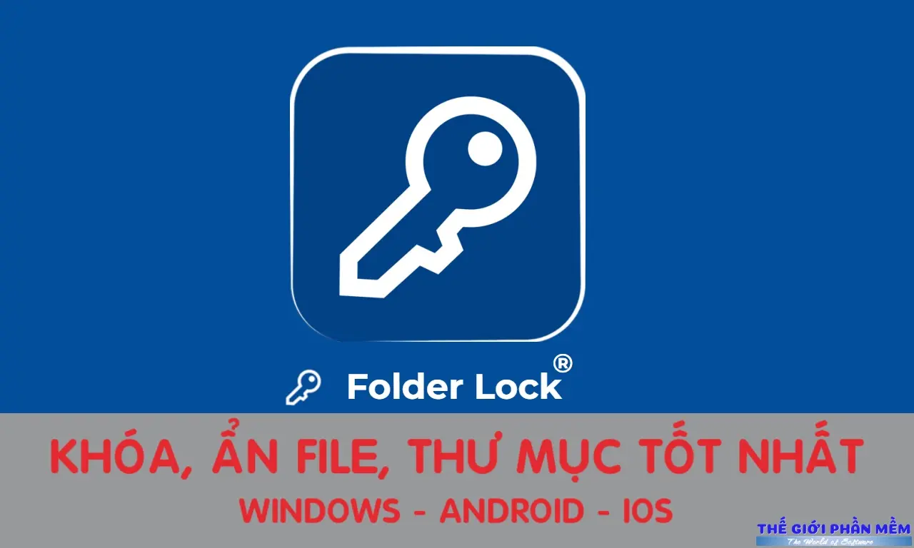 Folder Lock – Phần mềm khóa bảo vệ thư mục tốt nhất