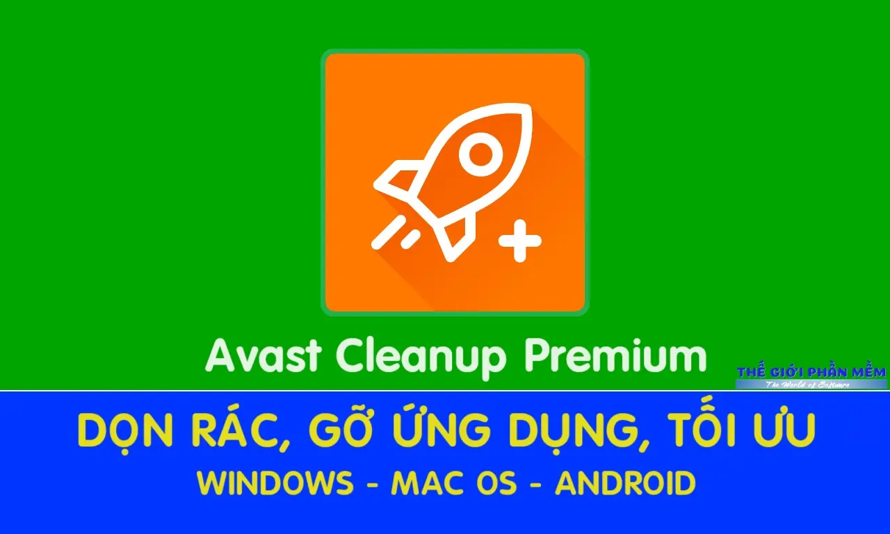 Avast Cleanup Premium – Phần mềm dọn dẹp, gỡ ứng dụng khó gỡ cho máy tính